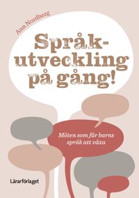 Språkutveckling på gång! Möten som får barns språk att växa; Ann Nordberg; 2023