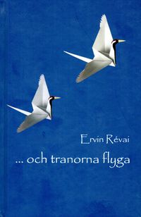 ... och tranorna flyga; Ervin Révai; 2021