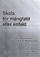 Skola för mångfald eller enfald; Ulf Fredriksson, Pär Wahlström; 1997