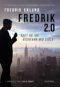Fredrik 2.0 : året då jag återfann mig själv; Fredrik Eklund; 2017