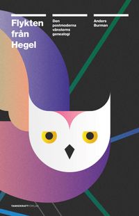 Flykten från Hegel; Anders Burman; 2016