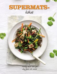 Supermatsköket : härlig mat som gör dig sund och glad; Sarah Lewis; 2016