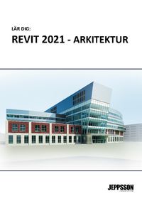 Revit 2021 arkitektur; Yngve Jeppsson; 2020