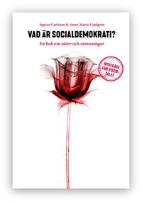 Vad är socialdemokrati?; Ingvar Carlsson, Anne-Marie Lindgren; 2019