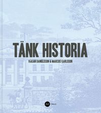 Tänk historia; Håkan Danielsson, Marcus Karlsson; 2017