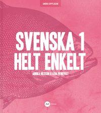 Svenska 1 - Helt Enkelt; Lena Winqvist, Annika Nilsson; 2018
