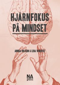 Hjärnfokus på mindset; Annika Nilsson, Lena Winqvist; 2020