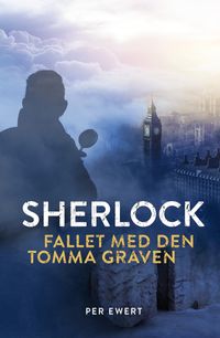 Sherlock : fallet med den tomma graven; Per Ewert; 2015