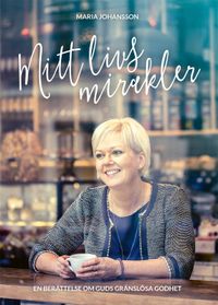 Mitt livs mirakler; Maria Johansson, Birger Thureson; 2018