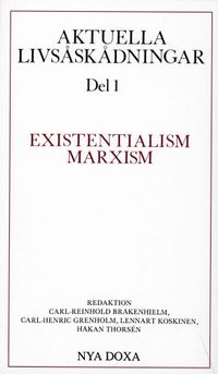 Aktuella livsåskådningar. D. 1, Existentialism, marxism; Carl Reinhold Bråkenhielm, Carl-Henric Grenholm, Lennart Koskinen, Håkan Thorsén; 1991