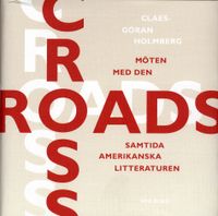 Crossroads : Möten med den samtida amerikanska litteraturen; Claes-Göran Holmberg; 1994