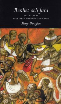 Renhet och fara : En analys av begreppen orenande och tabu; Mary Douglas; 1997