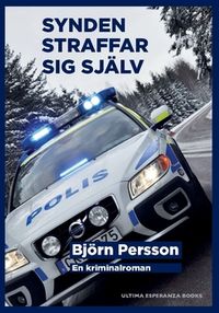 Synden straffar sig själv : en kriminalroman; Björn Persson; 2016