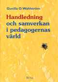 Handledning och samverkan i pedagogernas värld; Gunilla O. Wahlström; 1996