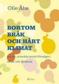 Bortom bråk och hårt klimat - om att utveckla social förmåga i skola och förskola; Olle Åhs; 1998