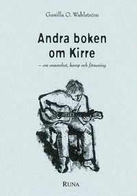 Andra boken om Kirre - om ensamhet, kamp och försoning; Gunilla O. Wahlström; 1999