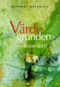 Värdegrunden : Finns den?; Kennert Orlenius; 2001