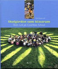 Skolgården som klassrum : året rundt på Coombes SchoolVolym 168 av Stad & land, ISSN 0280-4549; Titti Olsson; 2002