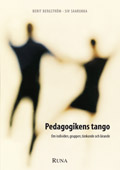 Pedagogikens tango : om individen, gruppen, tänkande och lärande; Berit Bergström, Siv Saarukka; 2004
