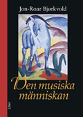Den musiska människan; Jon-Roar Björkvold; 2005