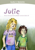 Julie : om att växa upp med en förälder som inte räcker till; Gunilla O Wahlström; 2006