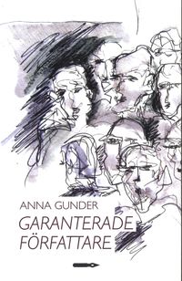 Garanterade författare. Om biblioteksersättningen och den garanterade författarpenningen; Anna Gunder; 2012