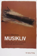 Musikliv : vad människor gör med musik - och musik gör med människor; Lars Lilliestam; 2006