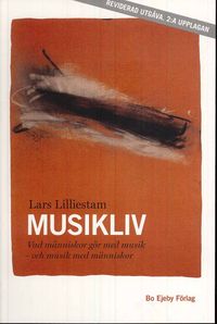Musikliv : vad människor gör med musik - och musik med människor; Lars Lilliestam; 2009