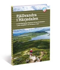 Fjällvandra i Härjedalen : 50 lättillgängliga dagsturer kring Funäsdalen - från Sonfjället i öst til Røros i väst; Eva Wallstam, Bo Stenson; 2016
