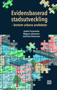 Evidensbaserad stadsutveckling; Joakim Forsemalm, Magnus Johansson, Paul Göransson; 2019