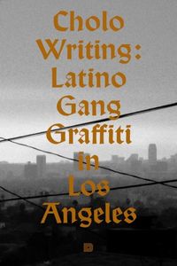 Cholo writing : latino gang graffiti in Los Angeles; Howard Gribble, François Chastanet; 2024