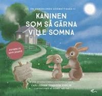 Kaninen som så gärna ville somna : en annorlunda godnattsaga (kvinnlig uppläsare); Carl-Johan Forssén Ehrlin; 2018