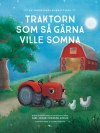 Traktorn som så gärna ville somna : en annorlunda godnattsaga; Carl-Johan Forssén Ehrlin; 2017