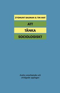 Att tänka sociologiskt; Zygmunt Bauman, Tim May; 2017