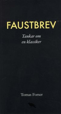 Faustbrev : Tankar om en klassiker; Tomas Forser; 2018