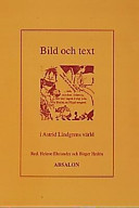 Bild och text i Astrid Lindgrens världVolym 13 av Absalon (Lund), ISSN 1102-5522Volym 13 av Studies in Mediterranean Archaeology and Literature; Helene Ehriander, Birger Hedén; 1997