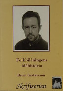 Folkbildningens idéhistoriaSkriftserien (Arbetarnas bildningsförbund)Skriftserien / ABF - Arbetarnas bildningsförbund; Bernt Gustavsson; 1992