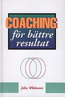 Coaching - för bättre resultatLevande organisationen; John Whitmore; 1997