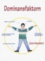 Dominansfaktorn : Hur Du Kan Förbättra Din Inlärning Genom att Skaffa Dig K; Carla Hannaford; 1998