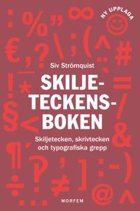 Skiljeteckensboken : skiljetecken, skrivtecken och typografiska grepp; Siv Strömquist; 2019