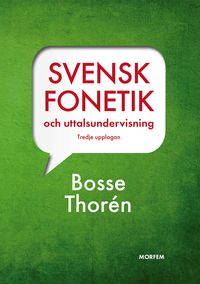 Svensk fonetik och uttalsundervisning; Bosse Thorén; 2023