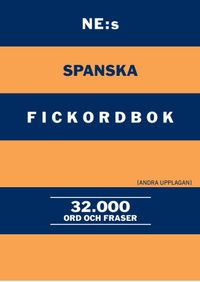 NE:s spanska fickordbok : Spansk-svensk Svensk-spansk 32000 ord och fraser; Lars E. Pettersson; 2017