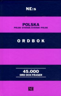 NE:s polska ordbok : polsk-svensk / svensk-polsk 45000 ord och fraser; Ne; 2017