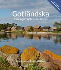Gotländska fiskelägen och strandbodar; Agneta Larsson, Lennart Nilsson; 2017