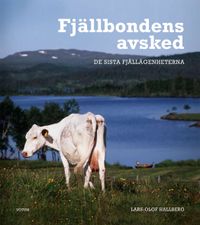 Fjällbondens avsked : de sista fjällägenheterna; Lars-Olof Hallberg; 2020