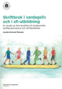 Skriftbruk i vardagsliv och i sfi-utbildning : En studie av fem kurdiska sfi-studerandes skriftbrukshistoria och skriftpraktiker; Annika Norlund Shaswar; 2014