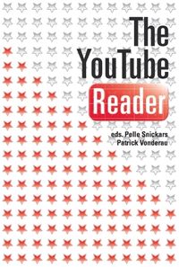 The YouTube Reader; Pelle Snickars, Patrick Vonderau; 2009
