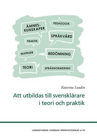 Att utbildas till svensklärare i teori och praktik; Katarina Lundin; 2018