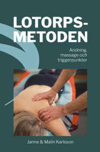 Lotorpsmetoden : andning, massage och triggerpunkter; Janne Karlsson, Malin Karlsson; 2022