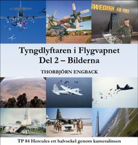 Tyngdlyftaren i Flygvapnet. Del 2 - Bilderna; Thorbjörn Engback; 2018